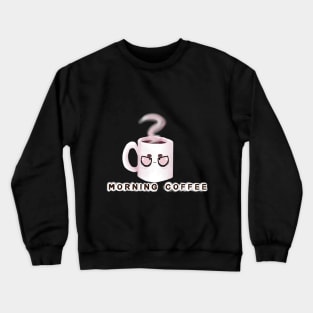 Morning coffee Crewneck Sweatshirt